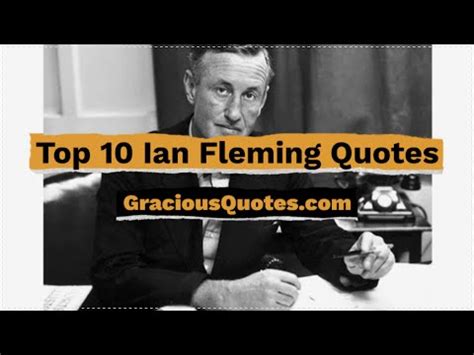 76 Inspirational Ian Fleming Quotes (JAMES BOND)