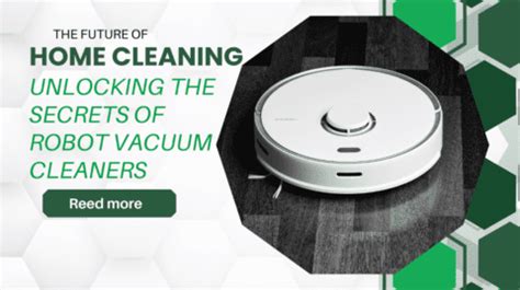 The Future of Home Cleaning: Unlocking the Secrets of Robot Vacuum ...