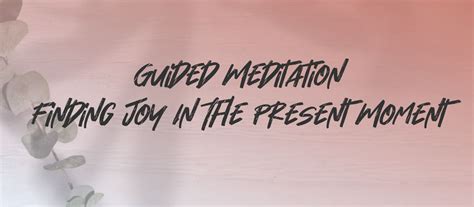 Guided Meditation for Present Moment Awareness, Peace, and Joy