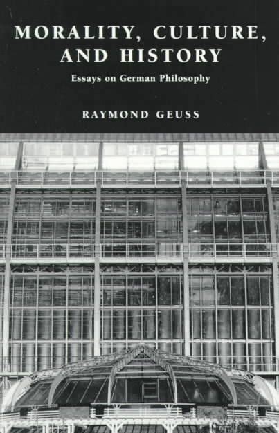 Buy Morality, Culture, and History: Essays on German Philosophy by Geuss, Raymond With Free ...