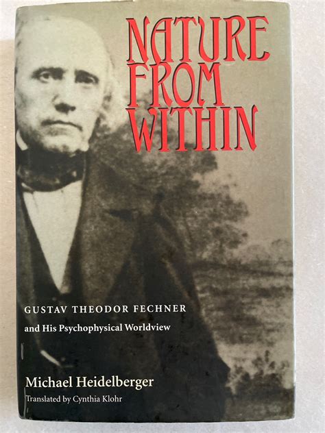 Natur from Within: Gustav Theodor Fechner and his Psychophysical ...