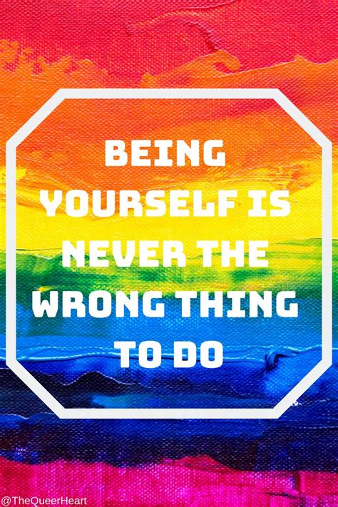 Being yourself... | Lgbt pride quotes, Lgbt quotes, Gay pride quotes