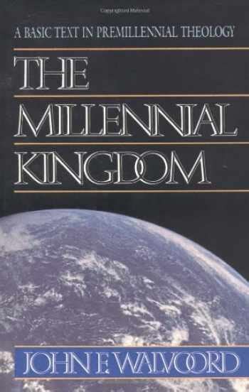 Sell, Buy or Rent The Millennial Kingdom: A Basic Text in Premillenn ...