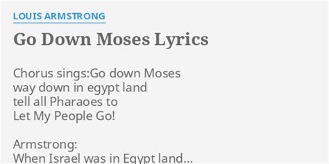 "GO DOWN MOSES" LYRICS by LOUIS ARMSTRONG: Chorus sings:Go down Moses...