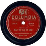 Dear Old Pal of Mine, by Buddy Clark (1942)