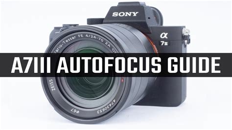 Sony A7III Autofocus Modes Explained - YouTube