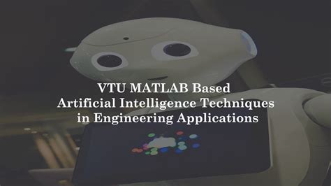 VTU MATLAB Based Artificial Intelligence Techniques in Engineering Applications