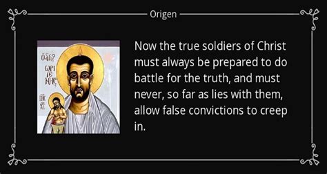 Origen Quotes - true soldiers of Christ must always (Listen to or Read) - GNT - Uplifting Scriptures