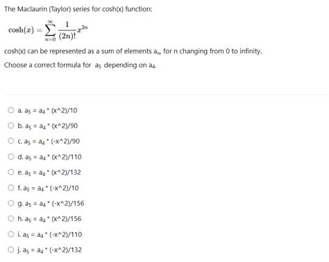 Solved The Maclaurin (Taylor) series for cosh(x) function: Σ | Chegg.com