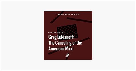 ‎The Bulwark Podcast: Greg Lukianoff: The Canceling of the American ...