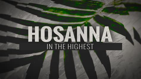 Hosanna In The Highest Wallpaper