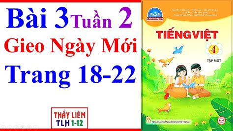 Tiếng Việt Lớp 4 Bài 3 Tuần 2 | Gieo Ngày Mới | Trang 18 - 22 | Chân ...