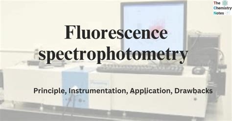 Fluorescence Spectroscopy: Principle, Instrumentation, Uses