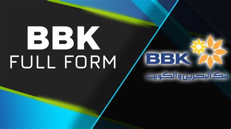 BBK Full Form - Full Form of BBK - Bank of Bahrain and Kuwait - BBK ...