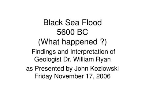 PPT - Black Sea Flood 5600 BC (What happened ?) PowerPoint Presentation ...