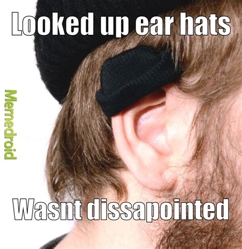 The best Ear memes :) Memedroid