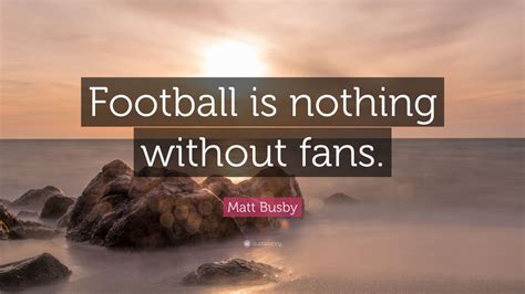 Top 4 Matt Busby Quotes (2024 Update) - QuoteFancy