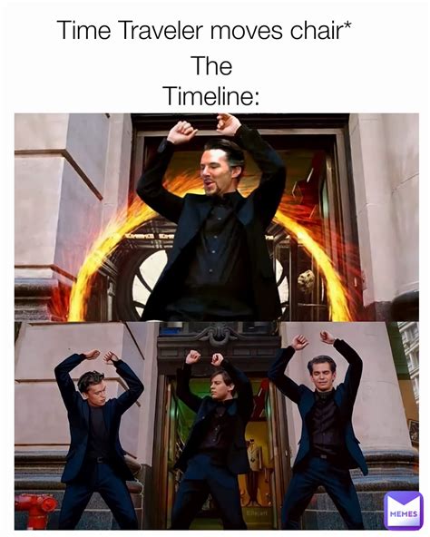 Time Traveler moves chair* The Timeline: | @SimonXGomez | Memes
