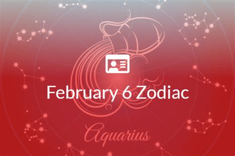 February 6 Zodiac Sign Full Horoscope And Personality