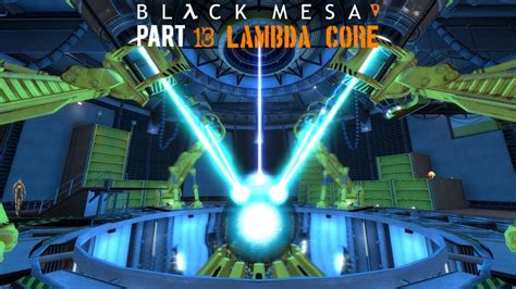 Black Mesa Lets Play (PART: 13 Lambda Core) - YouTube