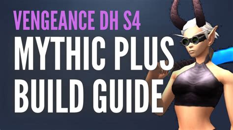 VENGEANCE DH SEASON 4 MYTHIC PLUS BUILD GUIDE - YouTube