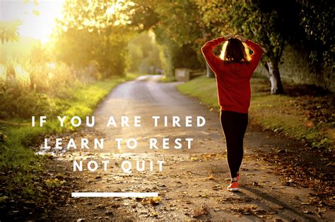 If you are tired learn to rest, not quit! Rob Hills - Mindful ...