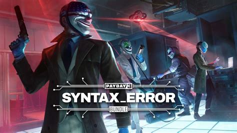 Payday 3: Update 1.1.0 Changelog and Syntax Error Bundle DLC : r/pcgaming