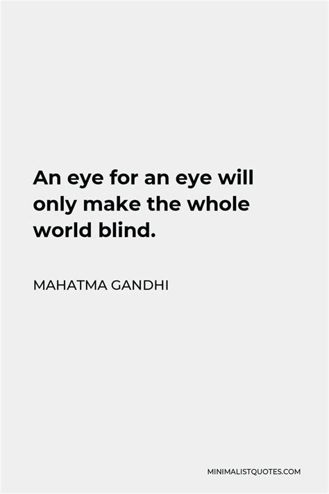 Mahatma Gandhi Quote: An eye for an eye will only make the whole world ...