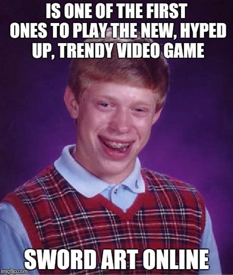 Bad Luck Brian Meme - Imgflip