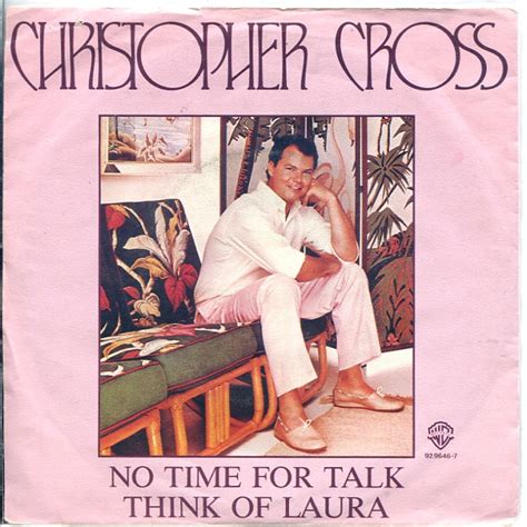 Christopher Cross – No Time For Talk / Think Of Laura (1983, Vinyl) - Discogs