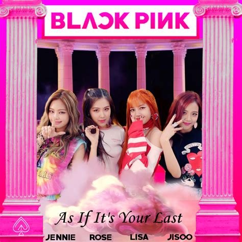 Blackpink - As if it's your last by Red-Hyena on DeviantArt