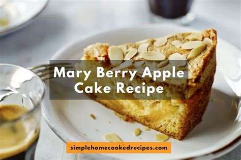 Mary Berry Apple Cake Recipe - Simple Home Cooked Recipes