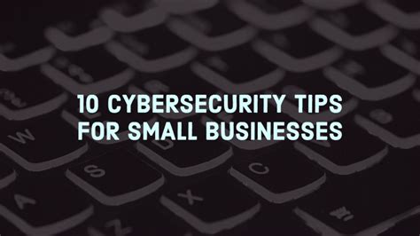 10 Cybersecurity Tips for Small Businesses - HIPAA Secure Now!