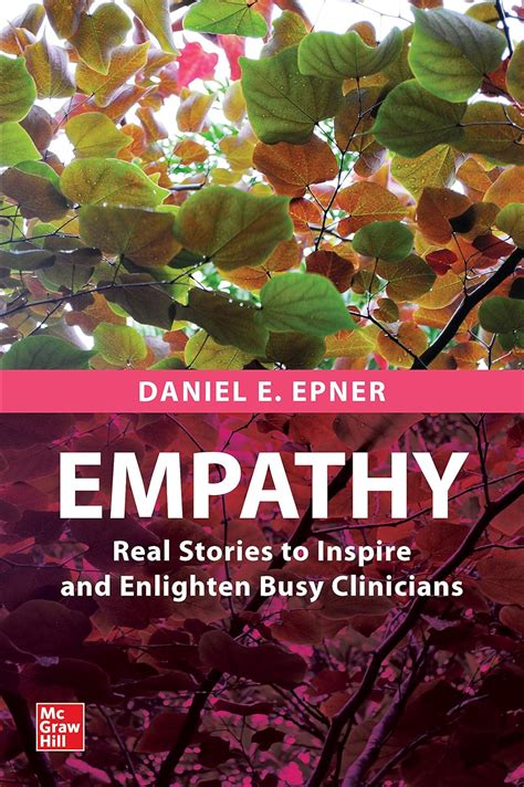 Empathy: Real Stories to Inspire and Enlighten Busy Clinicians: Epner ...