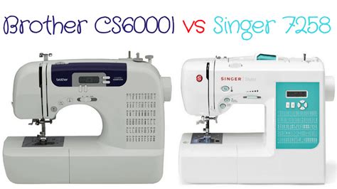Brother CS6000I vs Singer 7258 - Which One You Should Choose?