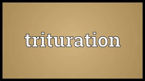 Trituration Meaning - YouTube