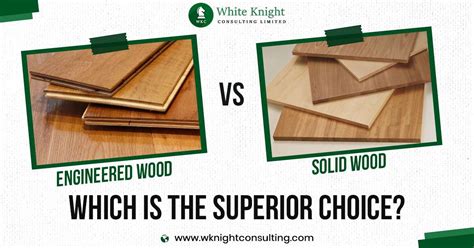 Engineered Wood vs Solid Wood : Examining the Better Option?