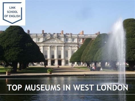 Top Museums in West London | West London | Link School of English