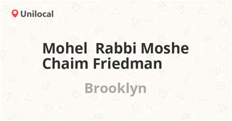 Mohel Rabbi Moshe Chaim Friedman – Brooklyn, 1151 57th St (1 review, address and phone number)