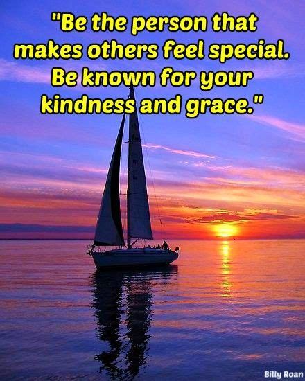 "Be the person that makes others feel special. Be known for your ...