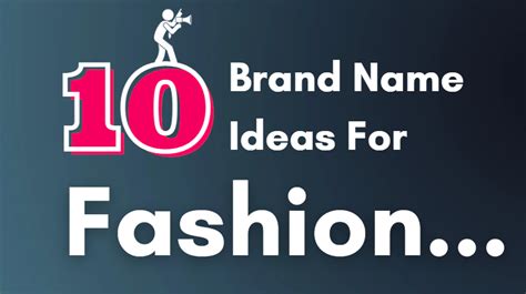 10 Brand Name Ideas for a Fashion Entrepreneur