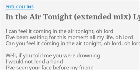 "IN THE AIR TONIGHT (EXTENDED MIX)" LYRICS by PHIL COLLINS: I can feel ...