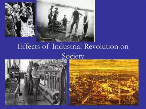 PPT - Effects of Industrial Revolution on Society PowerPoint ...