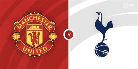 Manchester United vs Tottenham Hotspur Prediction and Betting Tips