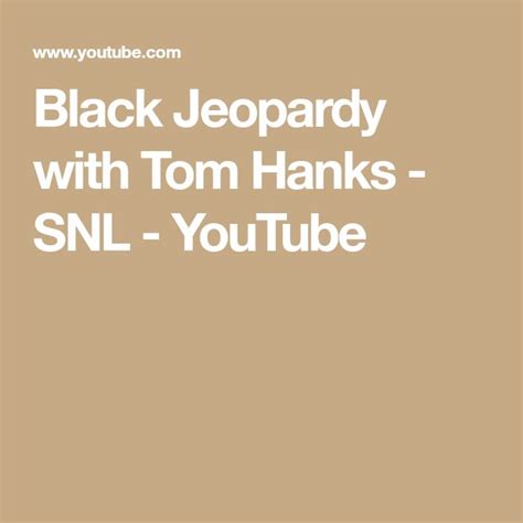 Black Jeopardy with Tom Hanks - SNL - YouTube | Tom hanks, Snl, Snl youtube