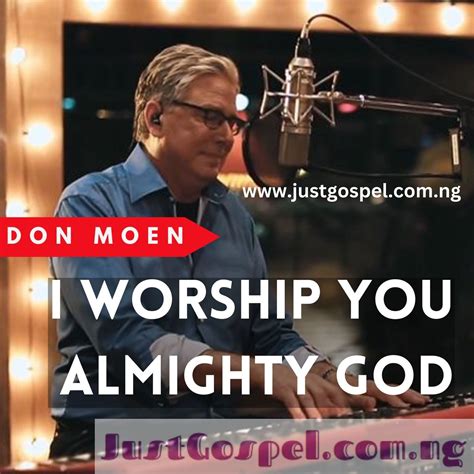 Don Moen – I Worship You Almighty God Mp3 Download, Lyrics