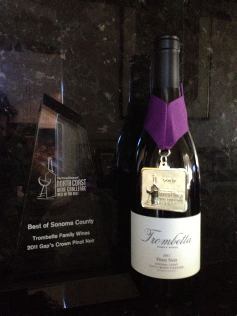 2011 Trombetta Family Wins Pinot Noir 98 points Best of Sonoma county award from the North Coast ...