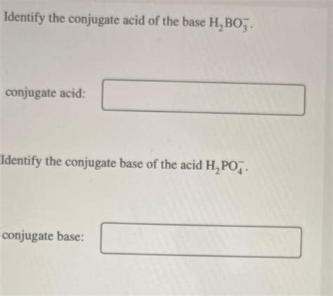 Solved Identify the conjugate acid of the base H2BO3−. | Chegg.com