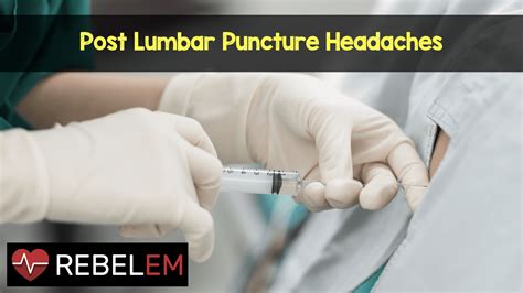 Post Lumbar Puncture Headaches - REBEL EM - Emergency Medicine Blog