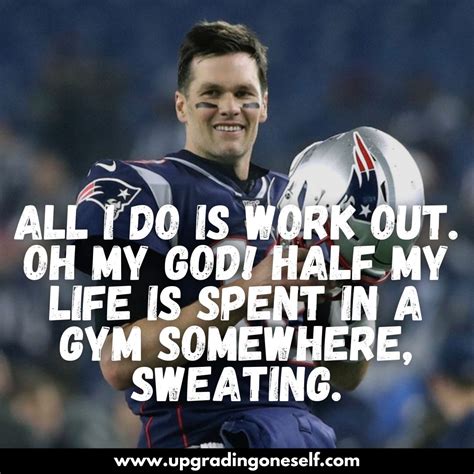 tom brady quotes (9) - Upgrading Oneself